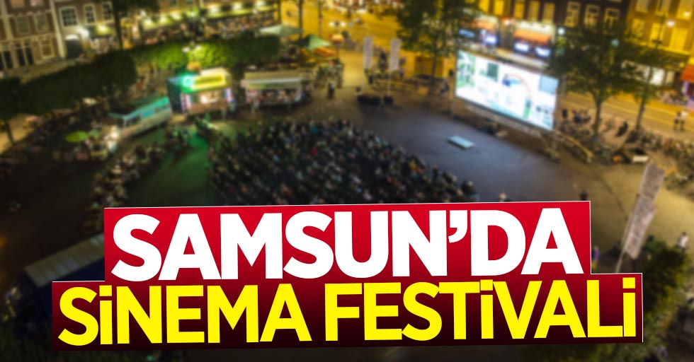 Samsun'da Açık Hava Sinema Festivali başlıyor