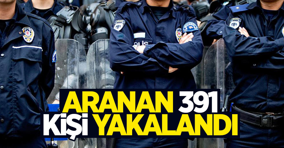 Samsun'da aranan 391 kişi yakalandı
