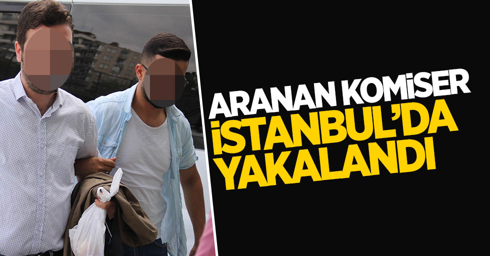 Samsun'da aranan komiser İstanbul'da yakalandı