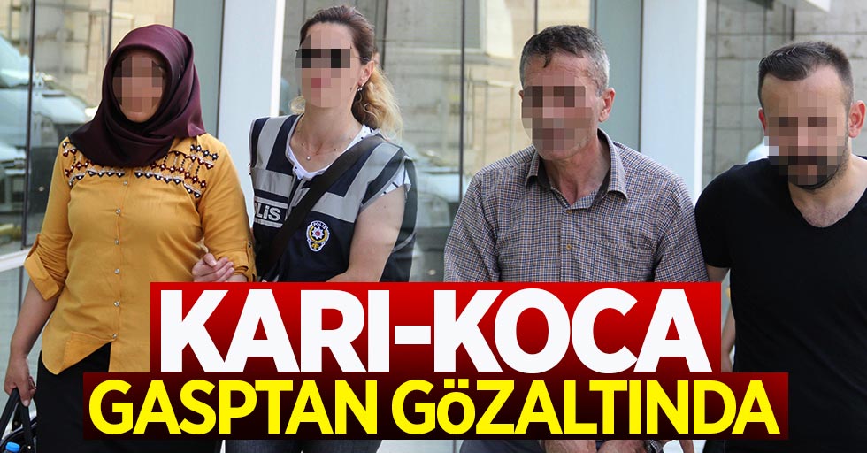 Samsun'da karı-koca gasptan gözaltına alındı
