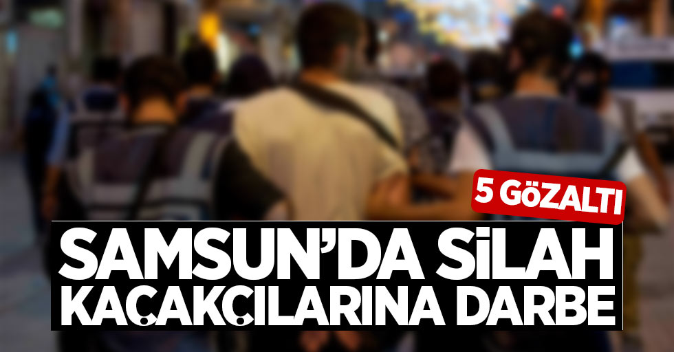 Samsun'da silah kaçakçılarına darbe: 5 gözaltı
