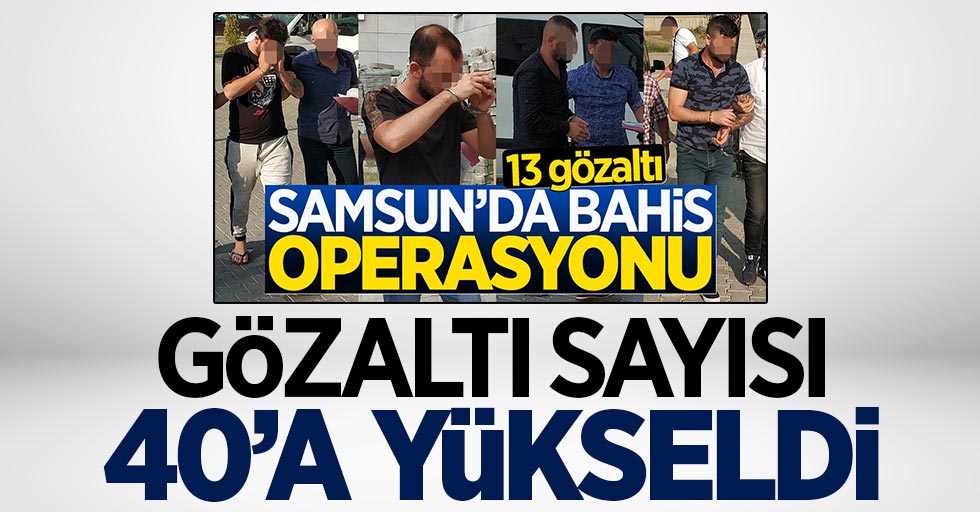 Samsun'da yasa dışı bahis operasyonu: 40 gözaltı