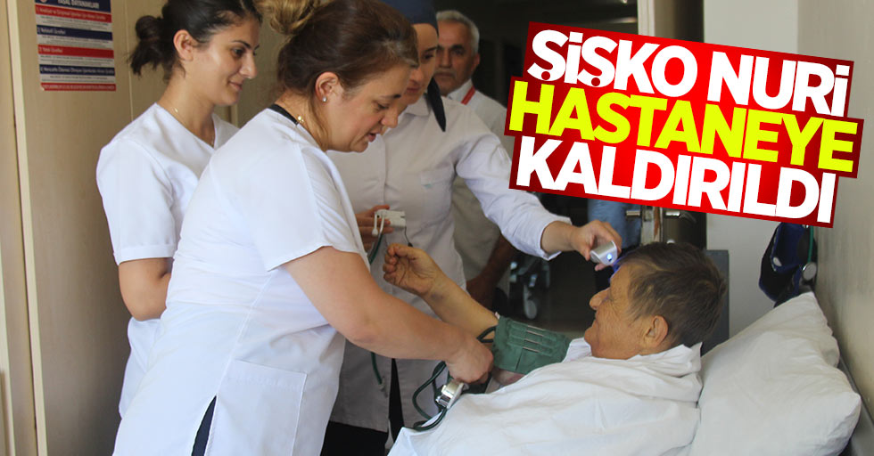 Şişko Nuri Samsun'da hastaneye kaldırıldı