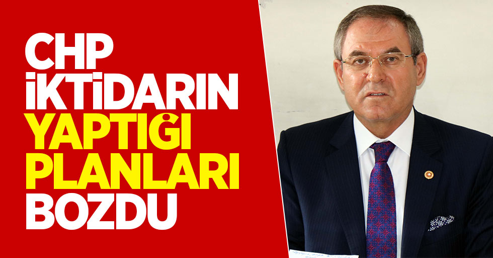 Zeybek: CHP iktidarın yaptığı planları bozdu
