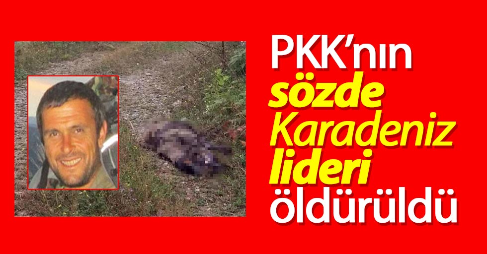 PKK’nın sözde Karadeniz lideri öldürüldü