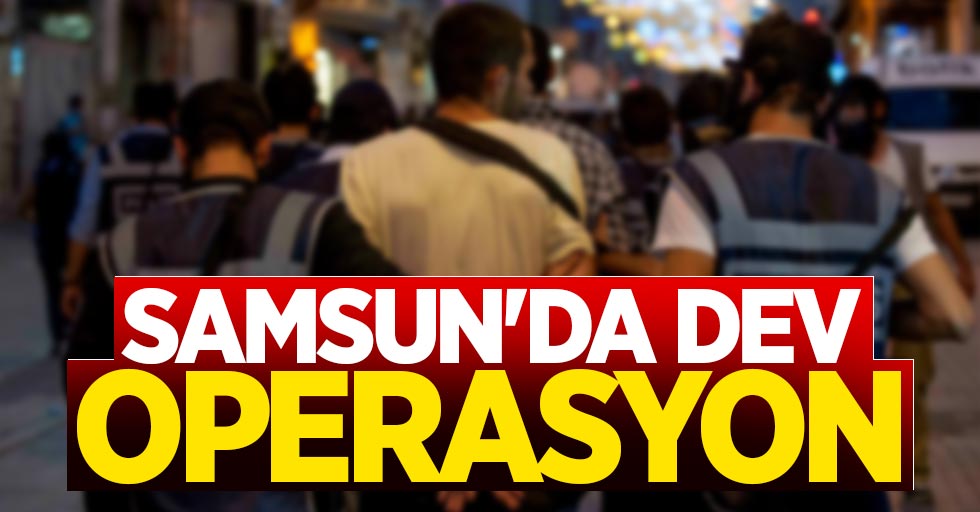 Samsun'da dev operasyon: 12 gözaltı