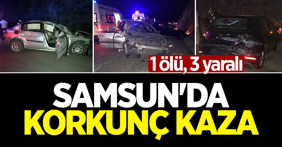 Samsun'da korkunç kaza: 1 ölü, 3 yaralı