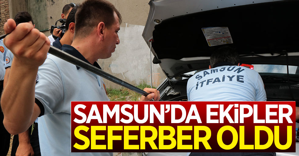 Samsun'da polis ve itfaiye ekipleri seferber oldu