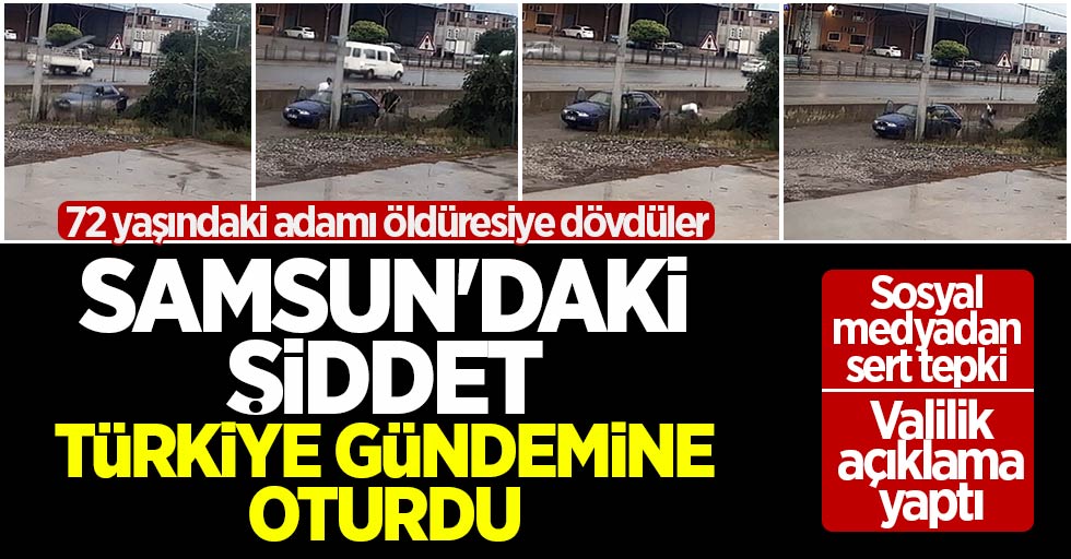 Samsun'daki şiddet Türkiye gündemine oturdu