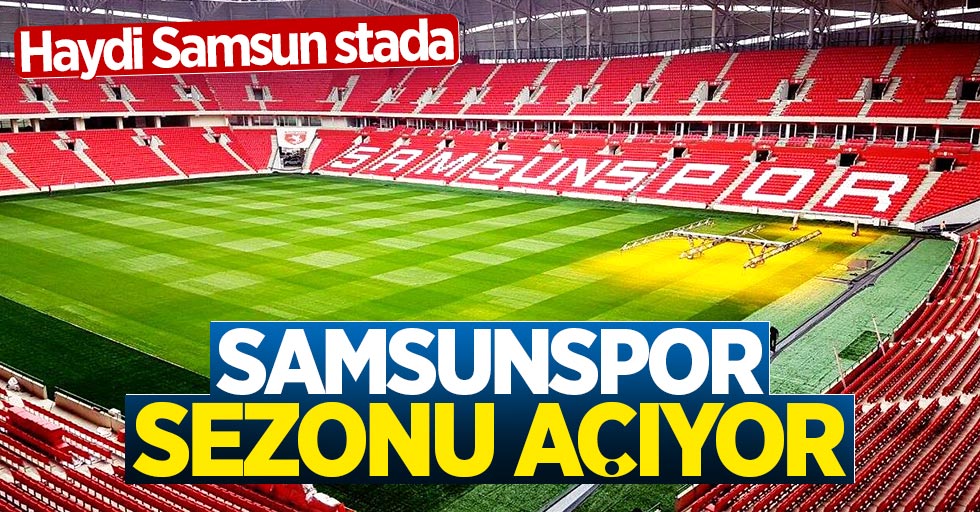 Samsunspor sezonu açıyor 