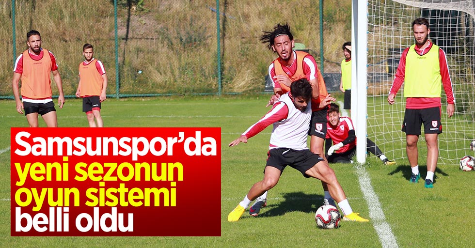 Samsunspor’da yeni sezonun oyun sistemi belli oldu