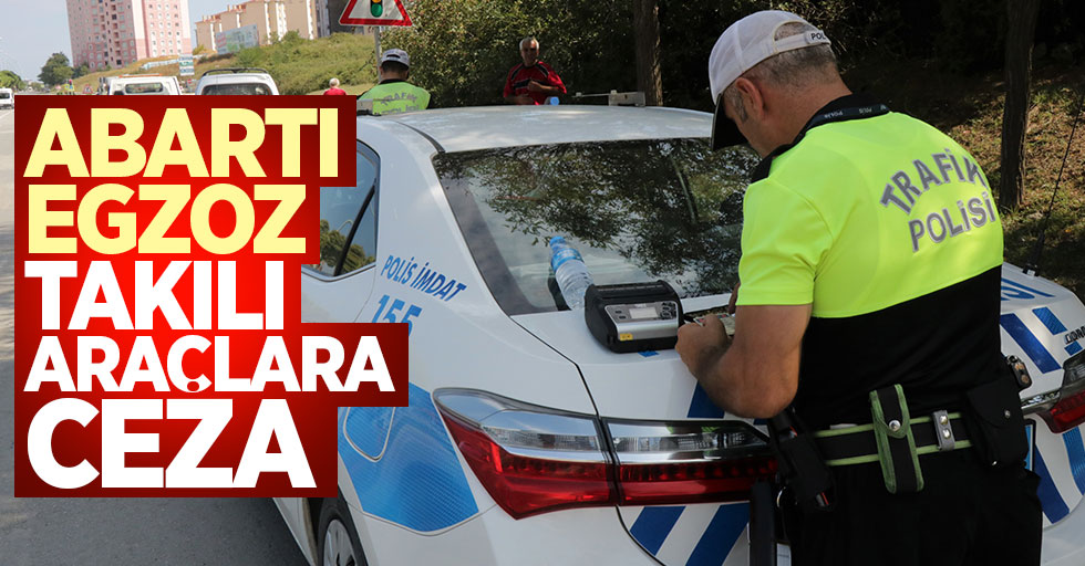 Samsun'da abartı egzoz takılı araçlara ceza