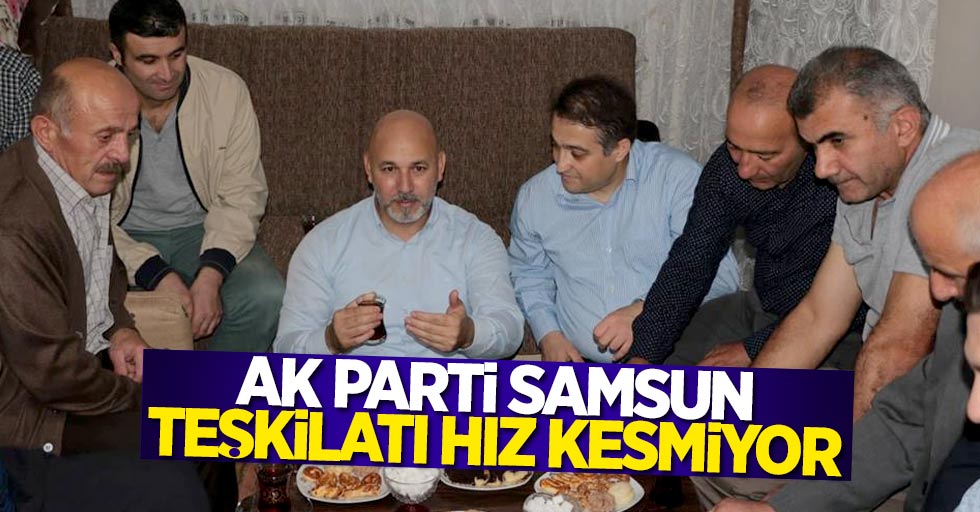 Samsun'da AK Parti hız kesmiyor