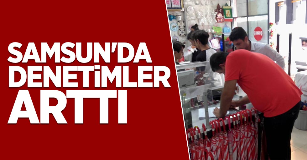 Samsun'da market ve iş yerlerinde denetimler arttı