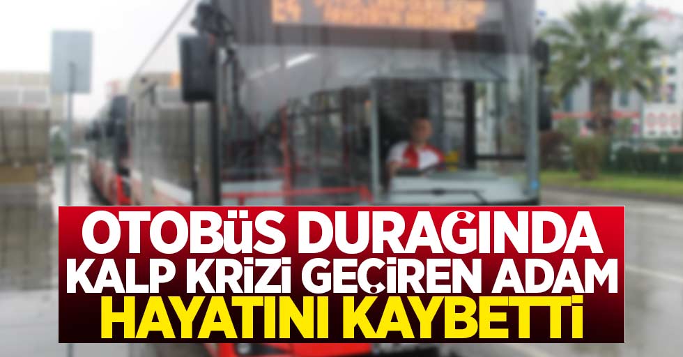 Samsun'da otobüs durağında kalp krizi geçirerek hayatını kaybetti