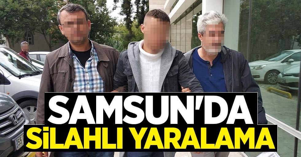 Samsun'da silahlı yaralama: 1 gözaltı
