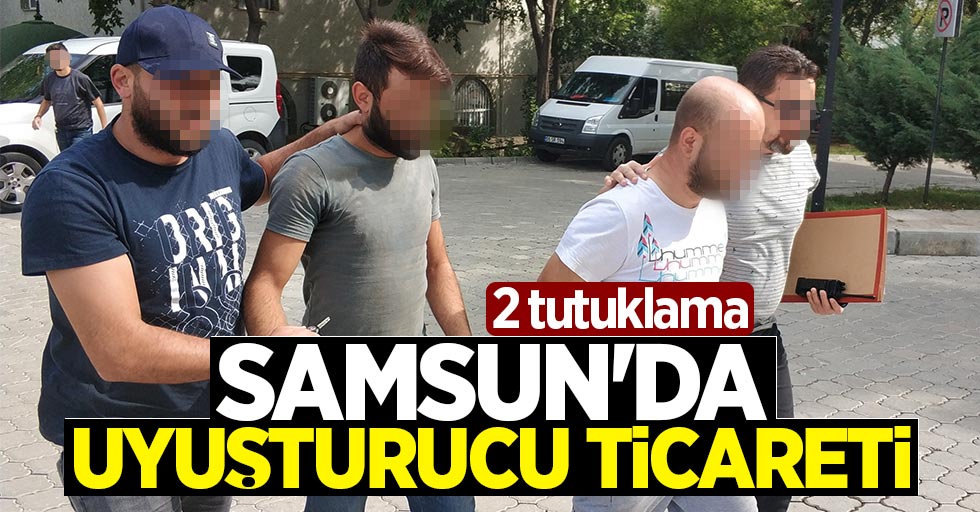 Samsun'da uyuşturucu ticareti: 2 tutuklama