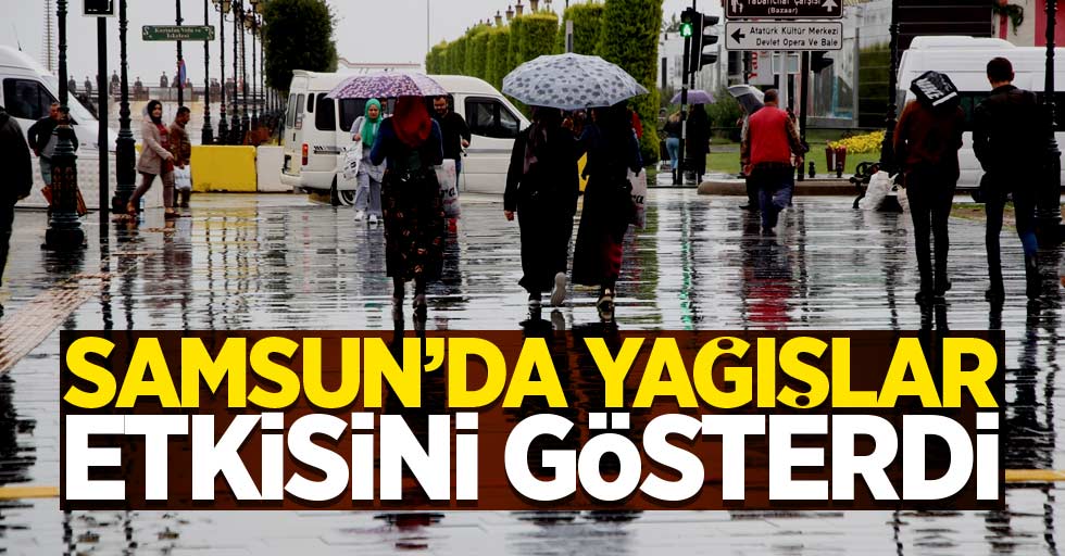 Samsun'da yağışlar etkisini gösterdi