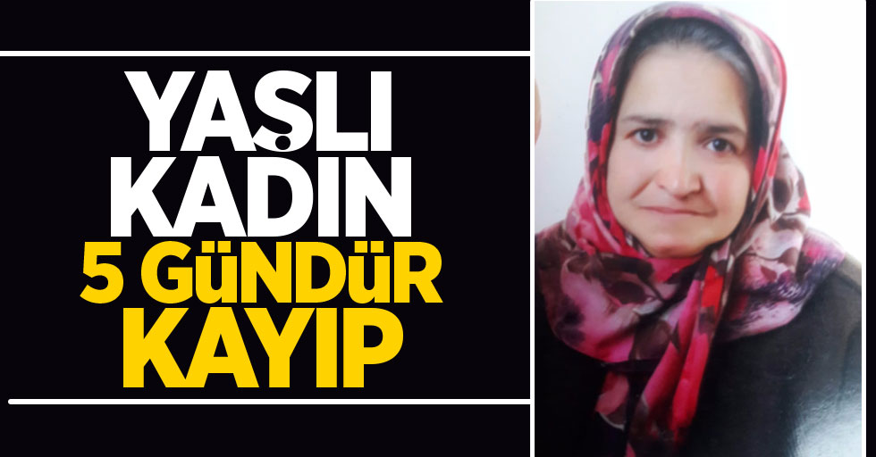 Samsun'da yaşlı kadın 5 gündür kayıp
