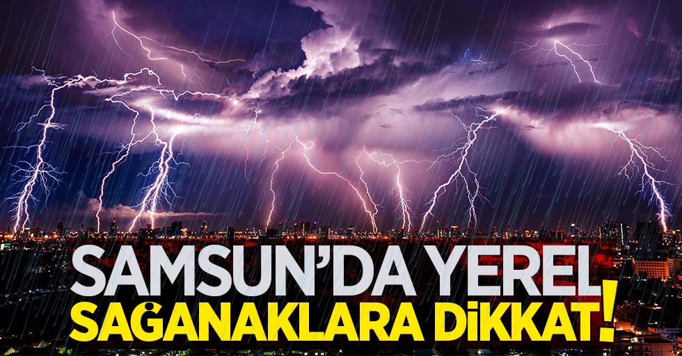 Samsun'da yerel sağanak yağış