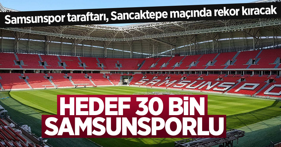 Samsunspor taraftarı, Sancaktepe maçında rekor kıracak