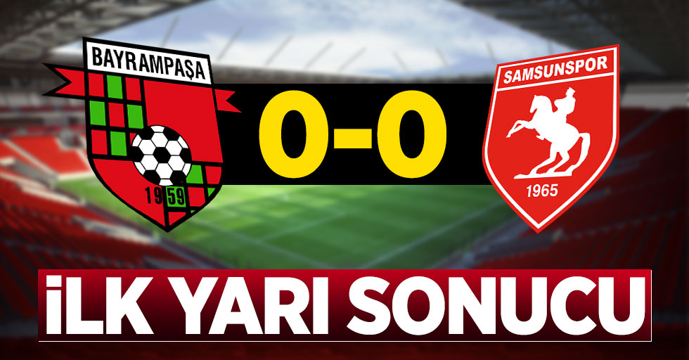 Bayrampaşa 0-0 Samsunspor (İlk yarı sonucu)