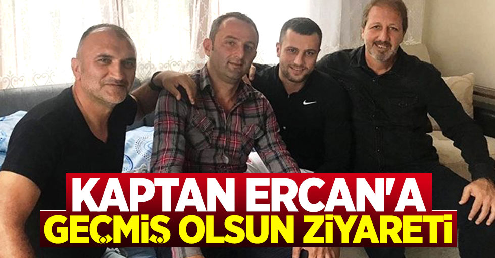 Kaptan Ercan'a geçmiş olsun ziyareti 