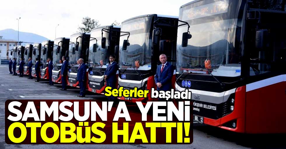Samsun'a yeni otobüs hattı! Seferler başladı