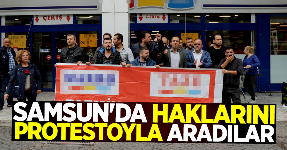 Samsun'da haklarını protesto ile aradılar