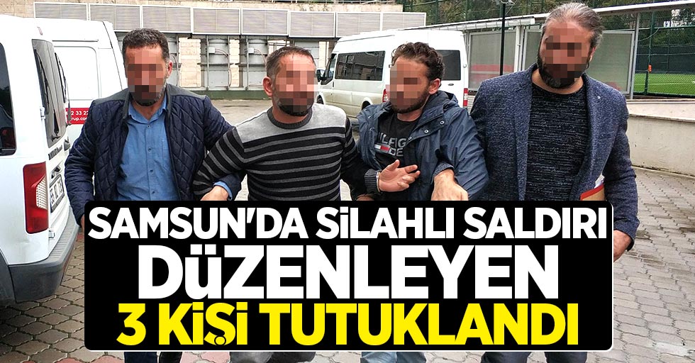 Samsun'da silahlı saldırı düzenleyen 3 kişi tutuklandı