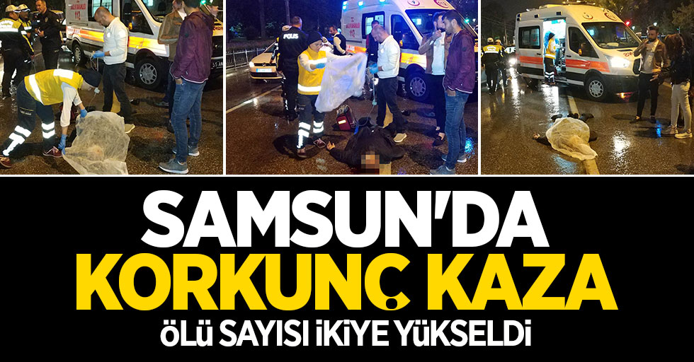 Samsun'daki kazada ölü sayısı ikiye çıktı