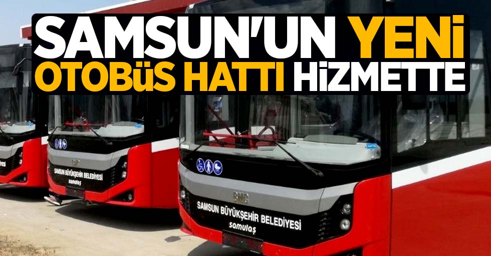Samsun'un yeni otobüs hattı hizmette