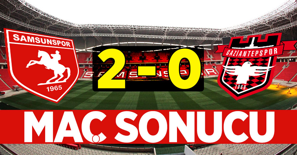 Samsunspor 2-0 Gaziantepspor maç sonucu