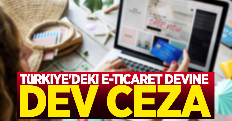 Türkiye'deki e-Ticaret devine dev ceza