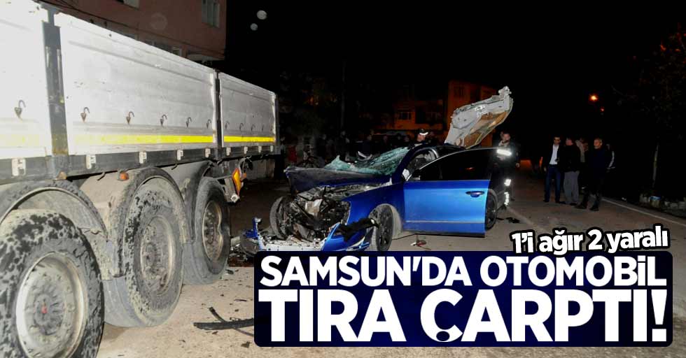 Samsun'da otomobil tıra çarptı! 2 yaralı