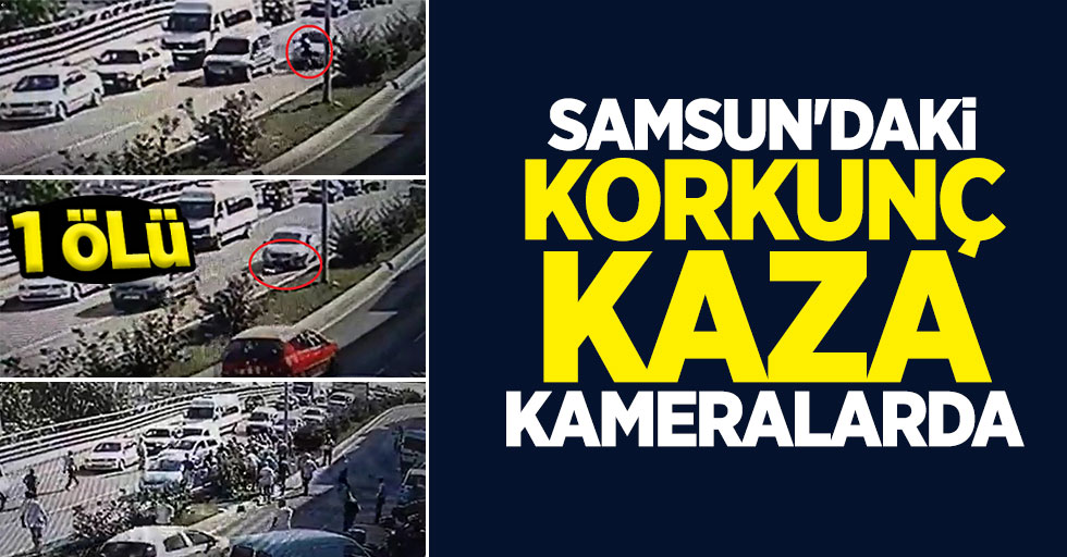 Samsun'daki korkunç kaza kameralarda