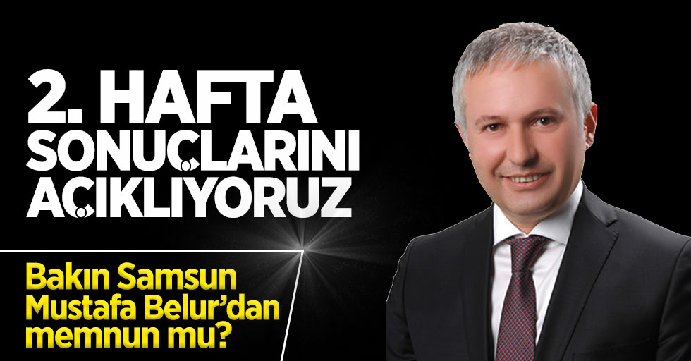 Samsunlular Mustafa Belur'dan memnun mu? İşte 2. hafta anket sonuçları