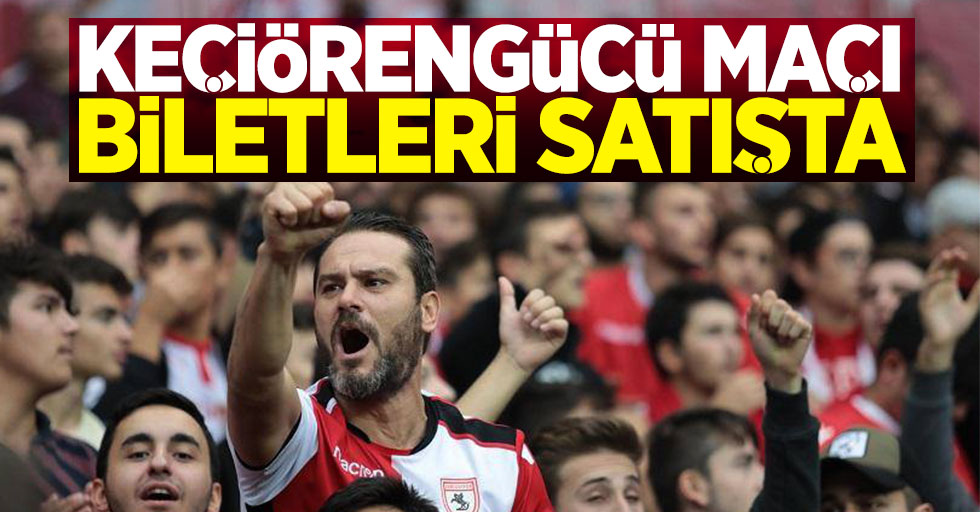 Samsunspor Keçiörengücü maçı biletleri satışa çıktı
