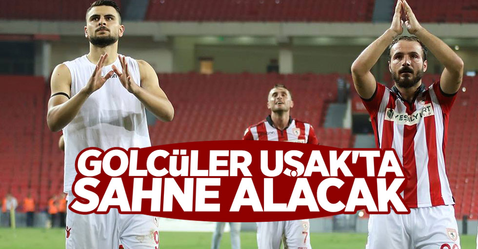 Samsunspor'un golcüleri Uşak'ta da sahne alacak 