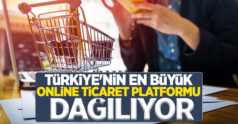 Türkiye'nin en büyük online ticaret platformu dağılıyor