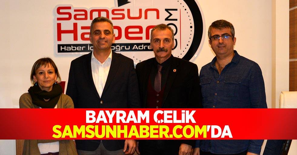 Bayram Çelik Samsunhaber.com’da