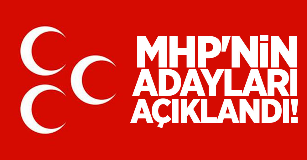 MHP'nin adayları açıklandı!