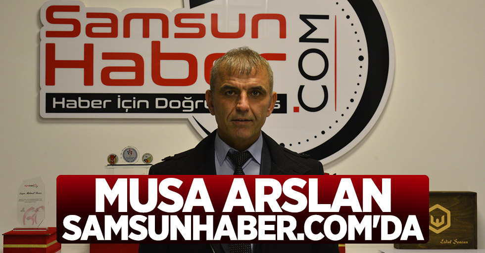 Musa Arslan Samsunhaber.com'da