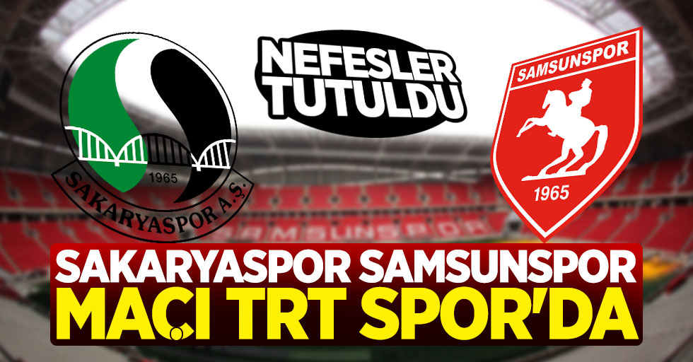 Sakaryaspor Samsunspor maçı TRT Spor'da