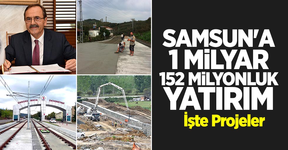 Samsun'a 1 Milyar 152 Milyonluk Yatırım