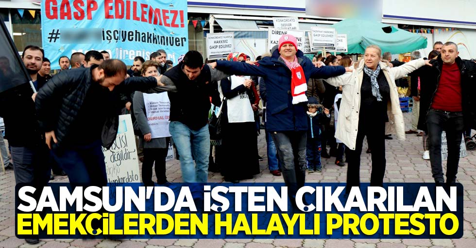 Samsun'da işten çıkarılan emekçilerden halaylı protesto