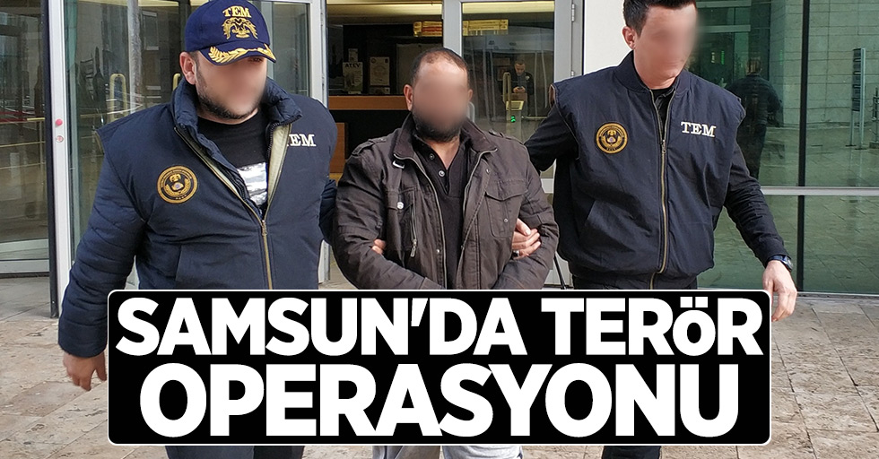 Samsun'da terör operasyonu: 1 gözaltı