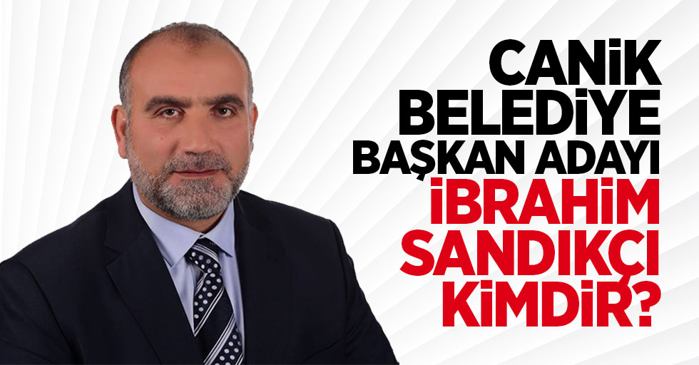 AK Parti Canik Belediye Başkan adayı İbrahim Sandıkçı kimdir?