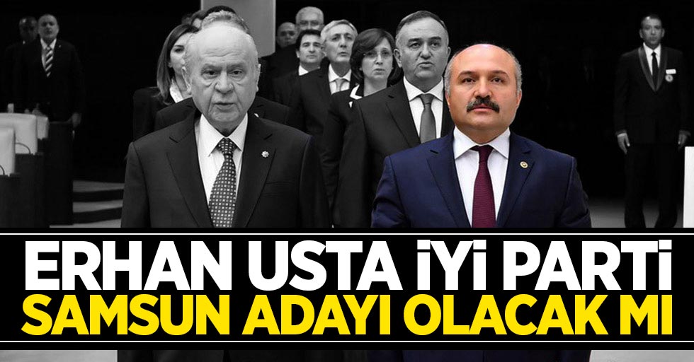 Erhan Usta İYİ Parti Samsun Büyükşehir Belediye Başkan Adayı Olacak Mı?