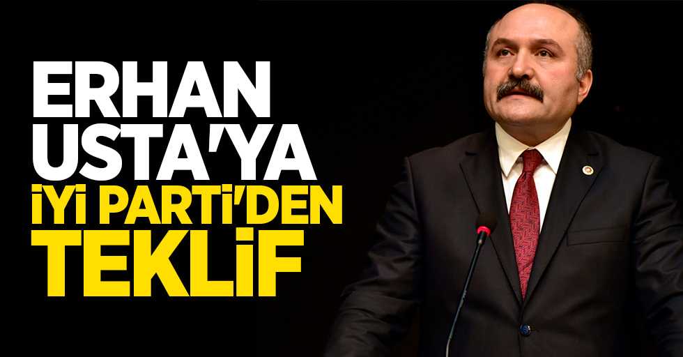 Erhan Usta'ya İYİ Parti'den Teklif!